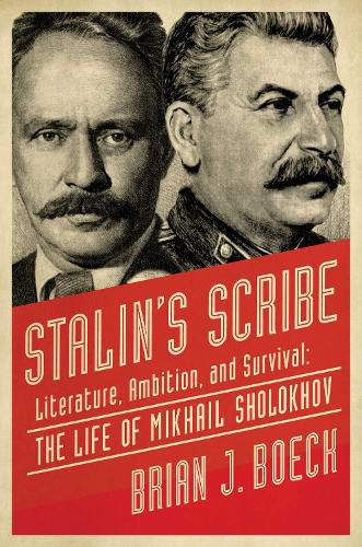 Cover image for Stalin's Scribe: Literature, Ambition, and Survival: The Life of Mikhail Sholokhov