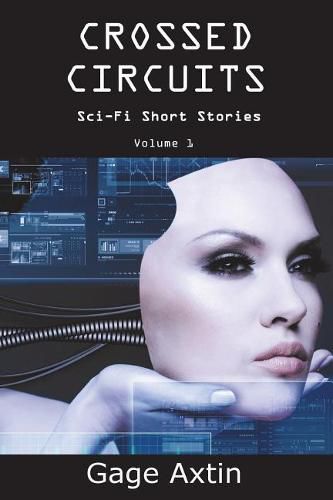 Crossed Circuits: Sci - Fi Short Stories - Volume 1