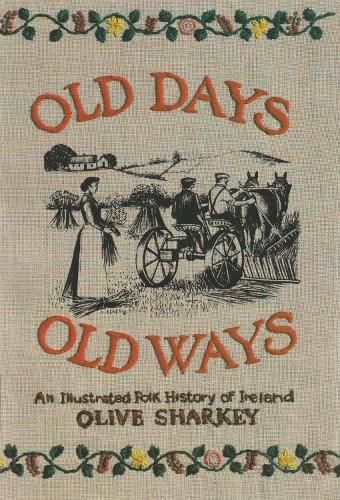 Cover image for Old Days, Old Ways: An Illustrated Folk History of Ireland