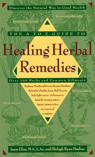 Cover image for The A-Z Guide to Healing Herbal Remedies: Over 100 Herbs and Common Ailments