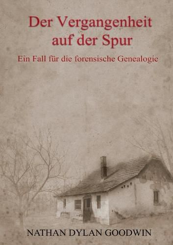 Cover image for Der Vergangenheit auf der Spur: Ein Fall fur die forensische Genealogie