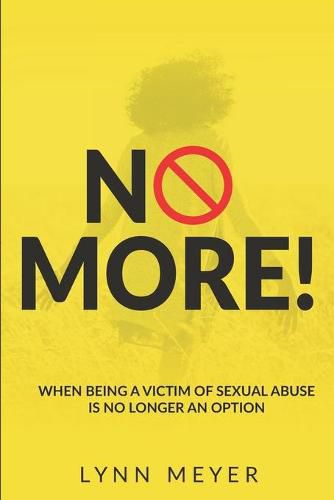 Cover image for No More!: When Being a Victim of Sexual Abuse Is No Longer An Option