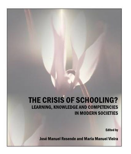 Cover image for The Crisis of Schooling?  Learning, Knowledge and Competencies in Modern Societies