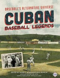 Cover image for Cuban Baseball Legends: Baseball's Alternative Universe