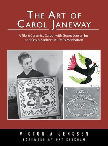 The Art of Carol Janeway: A Tile & Ceramics Career with Georg Jensen Inc. and Ossip Zadkine in 1940s Manhattan