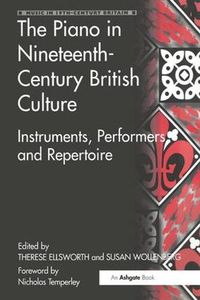 Cover image for The Piano in Nineteenth-Century British Culture: Instruments, Performers and Repertoire