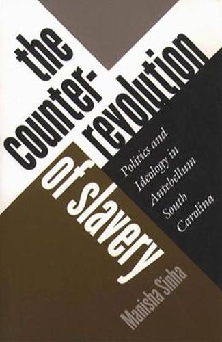 Cover image for The Counterrevolution of Slavery: Politics and Ideology in Antebellum South Carolina