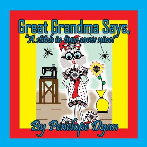 Cover image for Great Grandma Says, "A stitch in time saves nine!"