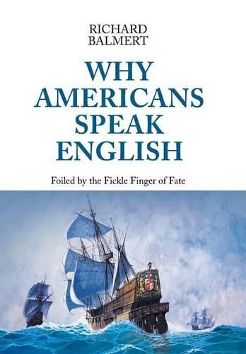 Cover image for Why Americans Speak English: Foiled by the Fickle Finger of Fate