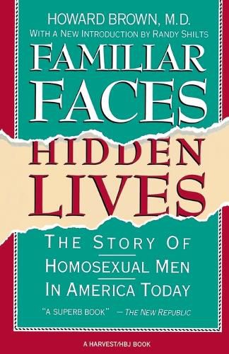 Cover image for Familiar Faces Hidden Lives: The Story of Homosexual Men in America Today