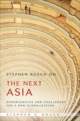 Cover image for Stephen Roach on the Next Asia: Opportunities and Challenges for a New Globalization