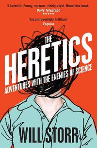 Cover image for The Heretics: Adventures with the Enemies of Science