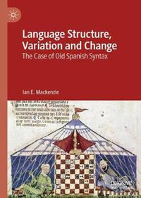 Cover image for Language Structure, Variation and Change: The Case of Old Spanish Syntax