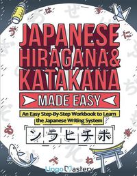 Cover image for Japanese Hiragana and Katakana Made Easy: An Easy Step-By-Step Workbook to Learn the Japanese Writing System