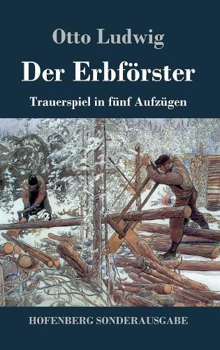 Der Erbfoerster: Trauerspiel in funf Aufzugen