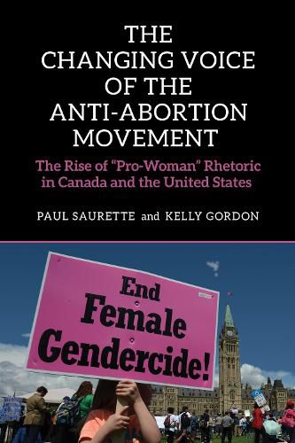 Cover image for The Changing Voice of the Anti-Abortion Movement: The Rise of  Pro-Woman  Rhetoric in Canada and the United States