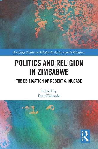 Cover image for Politics and Religion in Zimbabwe: The Deification of Robert G. Mugabe