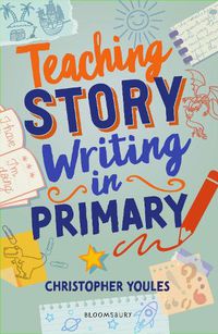 Cover image for Teaching Story Writing in Primary