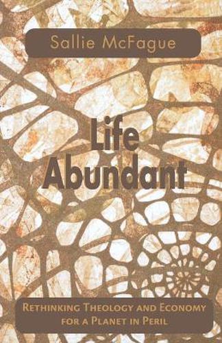 Cover image for Life Abundant: Rethinking Theology and Economy for a Planet in Peril