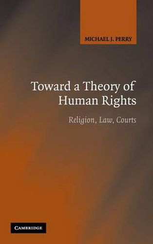 Toward a Theory of Human Rights: Religion, Law, Courts