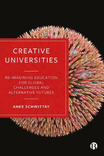 Cover image for Creative Universities: Reimagining Education for Global Challenges and Alternative Futures