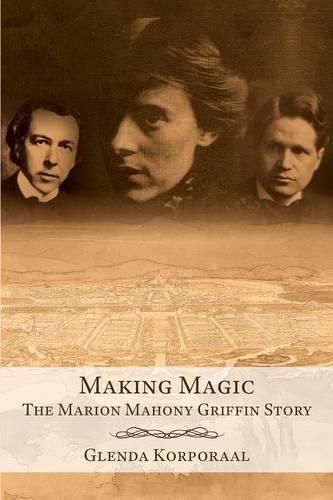 Cover image for Making Magic: The Marion Mahony Griffin Story