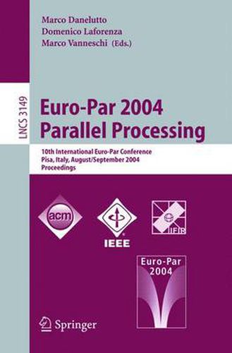 Cover image for Euro-Par 2004 Parallel Processing: 10th International Euro-Par Conference, Pisa, Italy, August 31-September 3, 2004, Proceedings