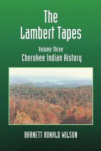 Cover image for The Lambert Tapes Cherokee Indian History Volume Three