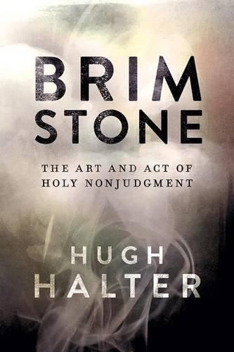 Brimstone: The Art and Act of Holy Nonjudgment