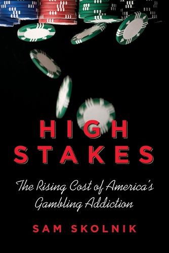 Cover image for High Stakes: The Rising Cost of America's Gambling Addiction