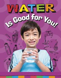 Cover image for Water Is Good for You!