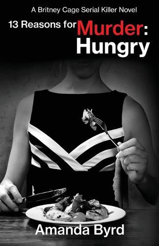 Cover image for 13 Reasons for Murder Hungry: A Britney Cage Serial Killer Novel (13 Reasons for Murder #4)