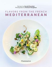 Cover image for Flavors from the French Mediterranean: Recipes by three Michelin star chef Gerald Passedat