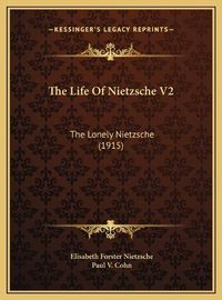 Cover image for The Life of Nietzsche V2: The Lonely Nietzsche (1915)