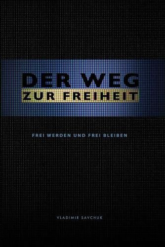 Cover image for Der Weg Zur Freiheit: Frei werden und frei bleiben