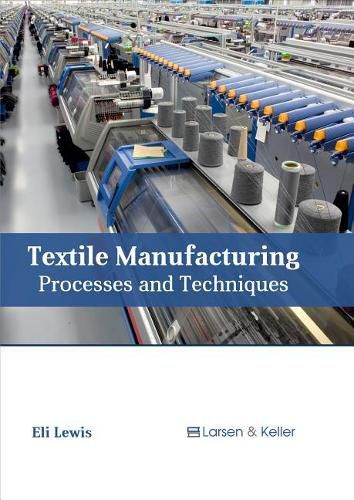 Cover image for Textile Manufacturing: Processes and Techniques