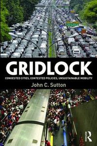 Cover image for Gridlock: Congested Cities, Contested Policies, Unsustainable Mobility