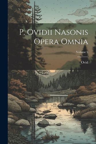 Cover image for P. Ovidii Nasonis Opera Omnia; Volume 9