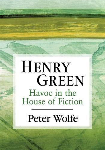 Henry Green: Havoc in the House of Fiction