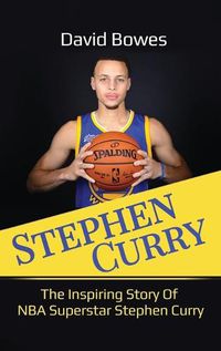 Cover image for Stephen Curry: The Inspiring Story of NBA Superstar Stephen Curry