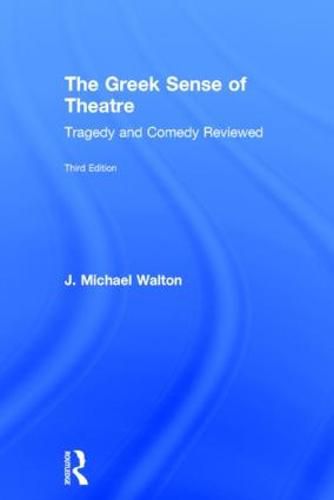 The Greek Sense of Theatre: Tragedy and Comedy