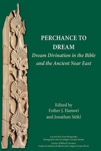 Cover image for Perchance to Dream: Dream Divination in the Bible and the Ancient Near East