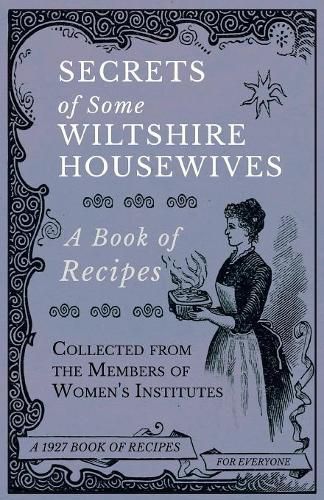 Cover image for Secrets of Some Wiltshire Housewives - A Book of Recipes Collected from the Members of Women's Institutes