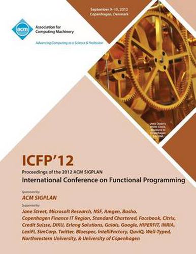 Cover image for Icfp 12 Proceedings of the 2012 ACM Sigplan International Conference on Functional Programming