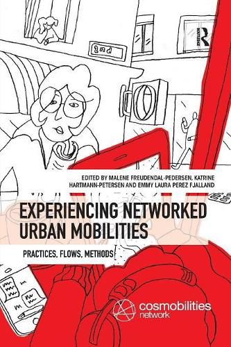 Experiencing Networked Urban Mobilities: Practices, Flows, Methods