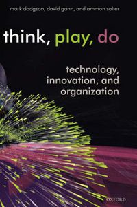 Cover image for Think, Play, Do: Technology, Innovation, and Organization