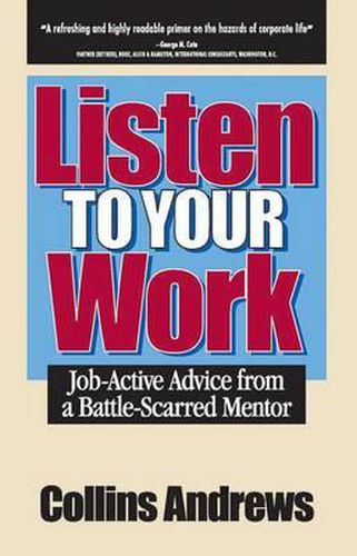 Cover image for Listen to Your Work: Job-Active Advice from a Battle-Scarred Mentor