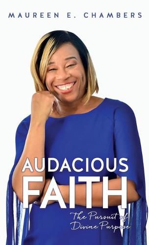 Cover image for Audacious Faith: The Pursuit of Divine Purpose