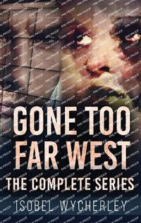 Cover image for Gone Too Far West - The Complete Series