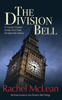 Cover image for The Division Bell: All three books in the trilogy - A House Divided, Divide And Rule, Divided We Stand